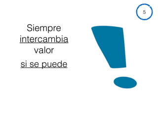 Siempre
intercambia
valor
si se puede
5
 