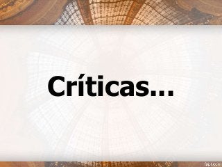 Críticas...
 