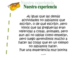 Al igual que las demás
  actividades no sabíamos que
 escribir, o de qué escribir, pero
  vimos que las greguerías eran
re...