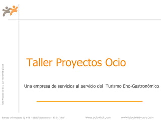 Taller Proyectos Ocio Una empresa de servicios al servicio del  Turismo Eno-Gastronómico 