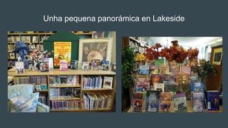 Unha pequena panorámica en Lakeside
 