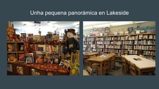 Unha pequena panorámica en Lakeside
 