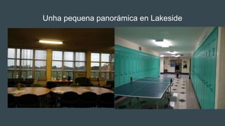 Unha pequena panorámica en Lakeside
 