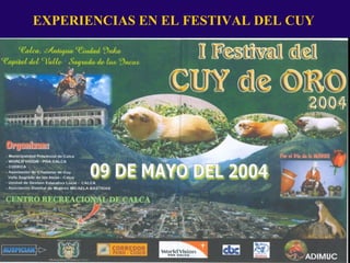 EXPERIENCIAS EN EL FESTIVAL DEL CUY
 