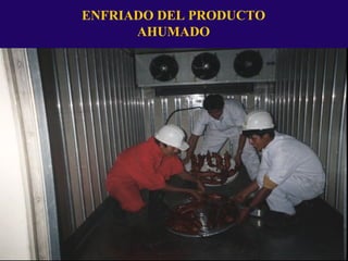 ENFRIADO DEL PRODUCTO
AHUMADO
 