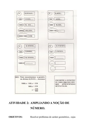 ATIVIDADE 2: AMPLIANDO A NOÇÃO DE
NÚMERO.
OBJETIVOS: Resolver problemas de caráter geométrico, cujas
 