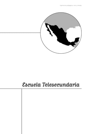 Experiencias pedagógicas: voces y miradas




Escuela Telesecundaria
 