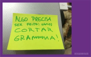 Aprendi que quando algo precisa ser feito:
vamos cortar grama! (Get my hands dirty)
 