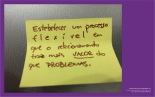 Aprendi que é preciso estabelecer um
processo flexível em que o relacionamento
traz mais valor do que problemas.
 