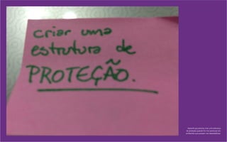 Aprendi que preciso criar uma estrutura
de proteção quando for me aventurar em
ambientes que possam me desestabilizar.
 