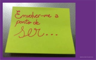 Aprendi a envolver-me a ponto de ser.
 