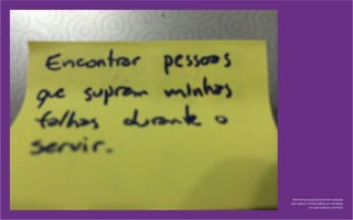 Aprendi que preciso encontrar pessoas
que supram minhas falhas no momento
em que estamos servindo.
 