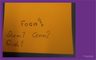 Aprendi que preciso de foco!
Quem? Como? Qual?
 