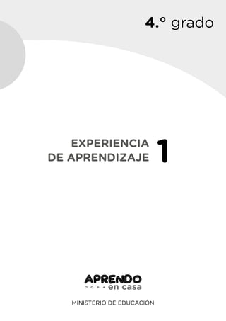 MINISTERIO DE EDUCACIÓN
EXPERIENCIA
DE APRENDIZAJE 1
4.° grado
 