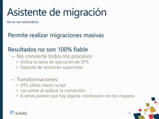 Permite realizar migraciones masivas
Resultados no son 100% fiable
– No convierte todos los procesos
• Utiliza la tarea de...