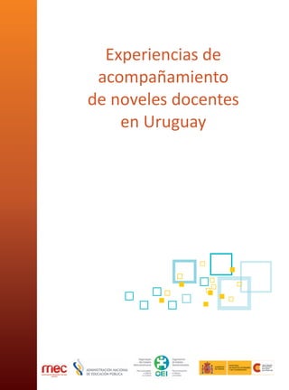 Experiencias de 
acompañamiento 
de noveles docentes 
en Uruguay 
 