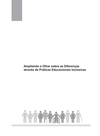 Ampliando o Olhar sobre as Diferenças
através de Práticas Educacionais Inclusivas
 