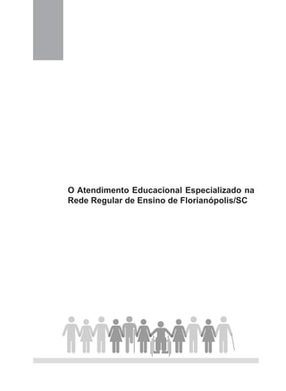 O Atendimento Educacional Especializado na
Rede Regular de Ensino de Florianópolis/SC
 