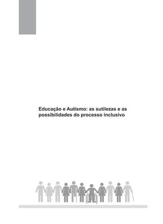 Educação e Autismo: as sutilezas e as
possibilidades do processo inclusivo
 