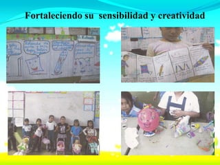 Fortaleciendo su sensibilidad y creatividad
 
