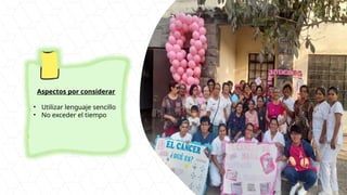 Aspectos por considerar
• Utilizar lenguaje sencillo
• No exceder el tiempo
 
