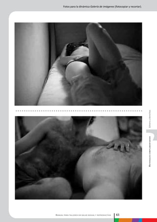 Manual para talleres en salud sexual y reproductiva 61
MaterialescomplementariosGéneroyderechos
Fotos para la dinámica Galería de imágenes (fotocopiar y recortar).
 