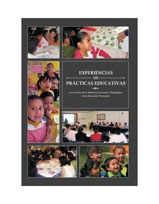 EXPERIENCIAS
DE
PRÁCTICAS EDUCATIVAS
en el marco de la Reforma Curricular y Pedagógica
de la Educación Preescolar
 