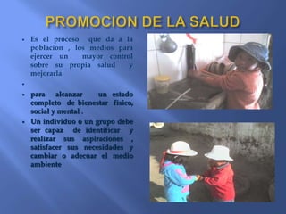 PROMOCION DE LA SALUDEs el proceso  que da a la poblacion , los medios para ejercer un  mayor control  sobre su propia salud  y mejorarla 