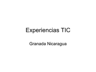 Experiencias TIC Granada Nicaragua 
