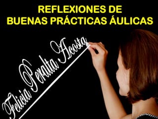 REFLEXIONES DE BUENAS PRÁCTICAS ÁULICAS  