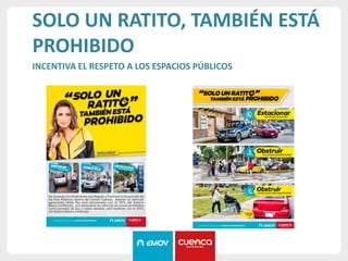 SOLO UN RATITO, TAMBIÉN ESTÁ
PROHIBIDO
INCENTIVA EL RESPETO A LOS ESPACIOS PÚBLICOS
 