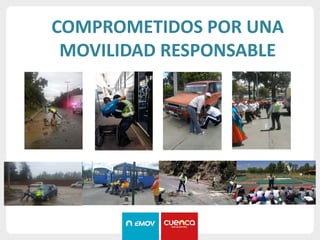 COMPROMETIDOS POR UNA
MOVILIDAD RESPONSABLE
 