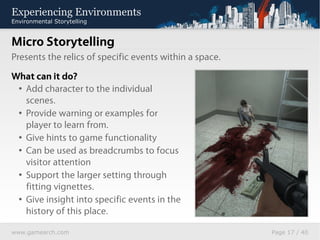 Experiencing Environments
Environmental Storytelling


How is it done?
 • Handcrafted scenes showing the remains of previo...