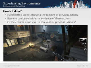 Experiencing Environments
Environmental Storytelling


What does it need to work?
The information has to be noticed
 • Cre...