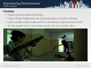 Experiencing Environments
Player Navigation


Composition
 • Environment subtly points toward the target
 • Lines are orie...