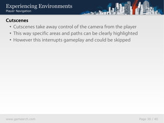 Experiencing Environments
Player Navigation


Pickups
  • Place items (weapons etc.) to lead to your desired location
  • ...
