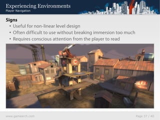 Experiencing Environments
Player Navigation


Lines
  • Visualizes path between two locations
  • Difficult to show info a...