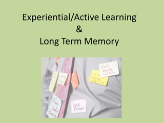 Experiential/Active Learning & Long Term Memory 