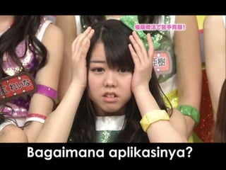 Bagaimana aplikasinya?
 