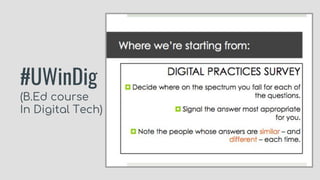 #UWinDig
(B.Ed course
In Digital Tech)
 