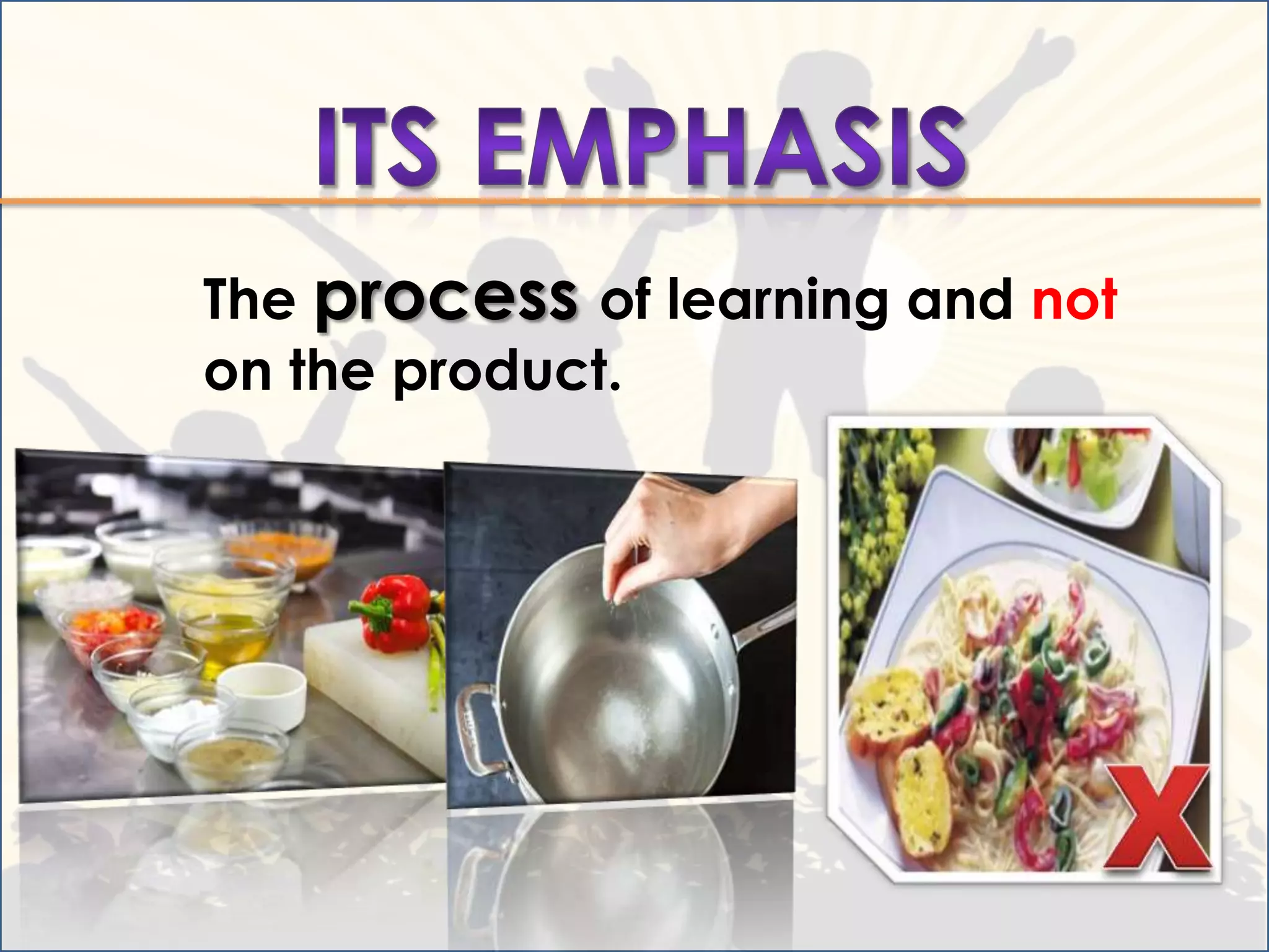 The process of learning and not
on the product.
 