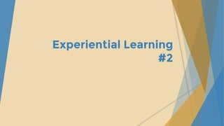 Experiential Learning
#2
 