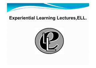 Experiential Learning Lectures,ELL.
 