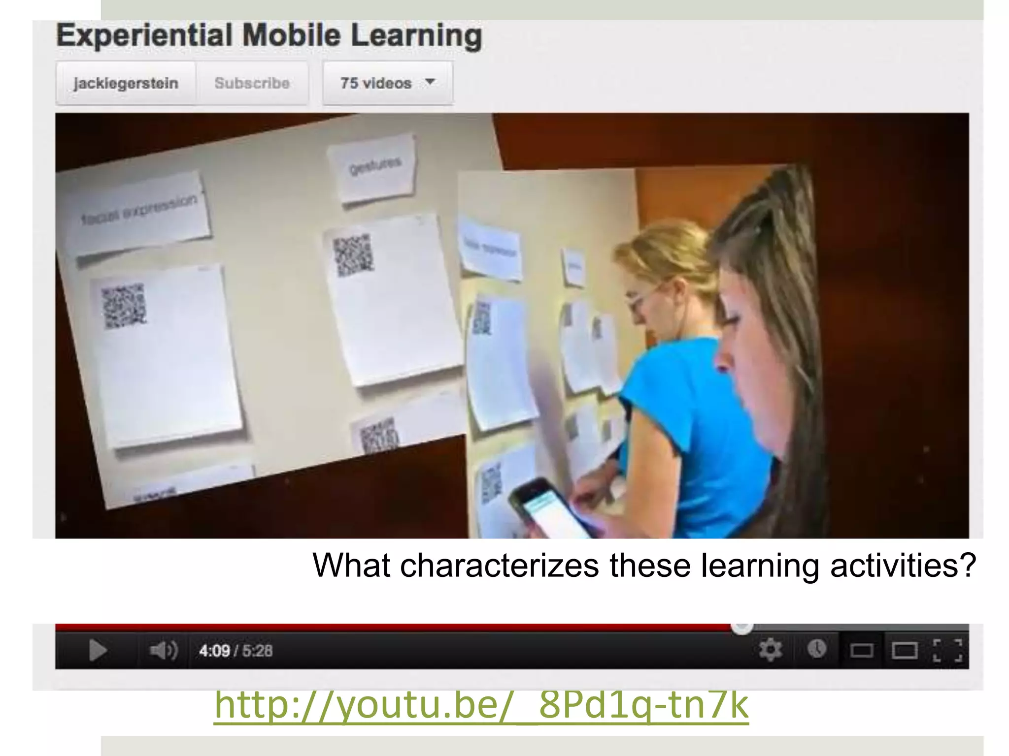 What characterizes these learning activities?



http://youtu.be/_8Pd1q-tn7k
 
