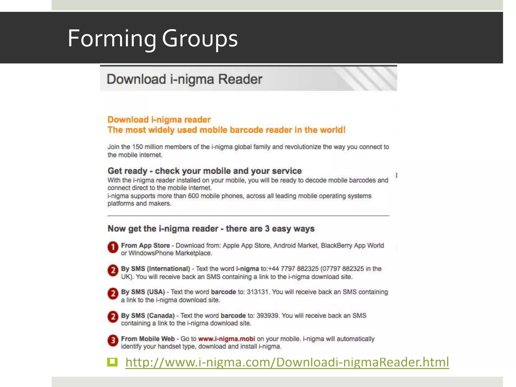 Forming Groups




    http://www.i-nigma.com/Downloadi-nigmaReader.html
 