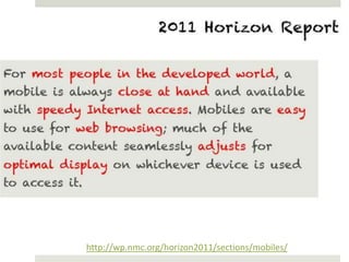 http://wp.nmc.org/horizon2011/sections/mobiles/
 