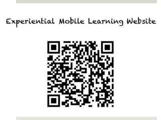 Experiential Mobile Learning