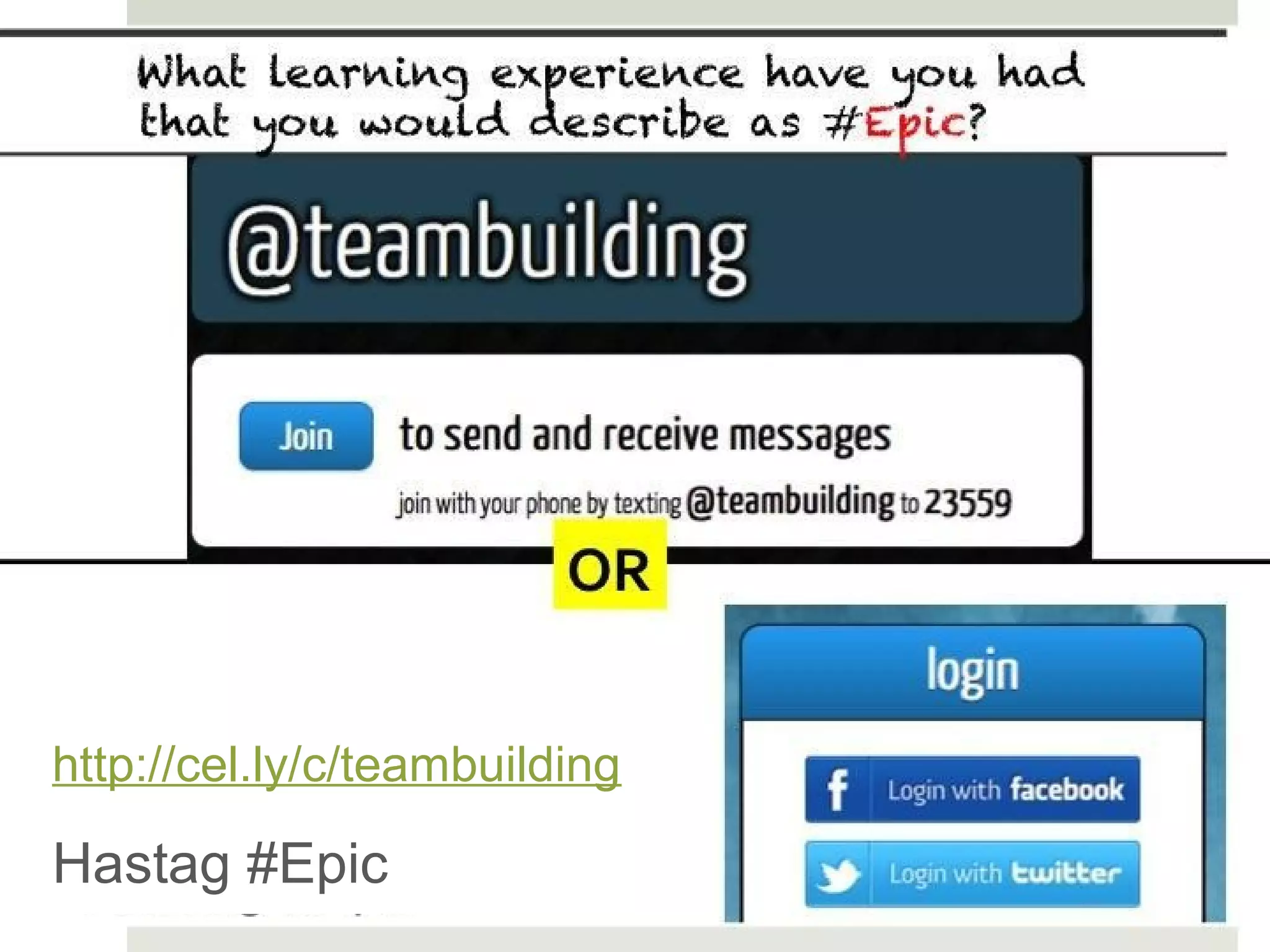 http://cel.ly/c/teambuilding

Hastag #Epic
 