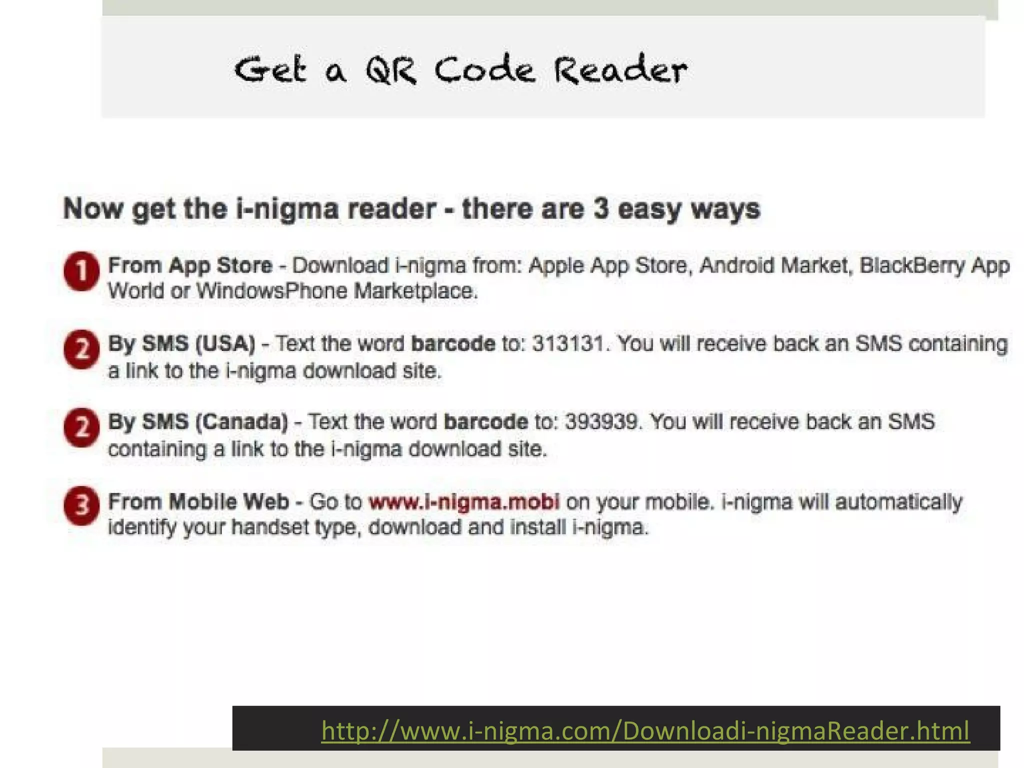 Get a QR Code Reader




    http://www.i-nigma.com/Downloadi-nigmaReader.html
 