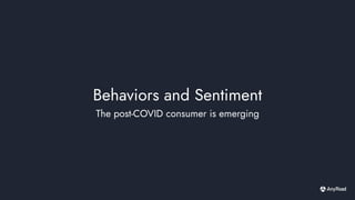 Behaviors and Sentiment
The post-COVID consumer is emerging
 